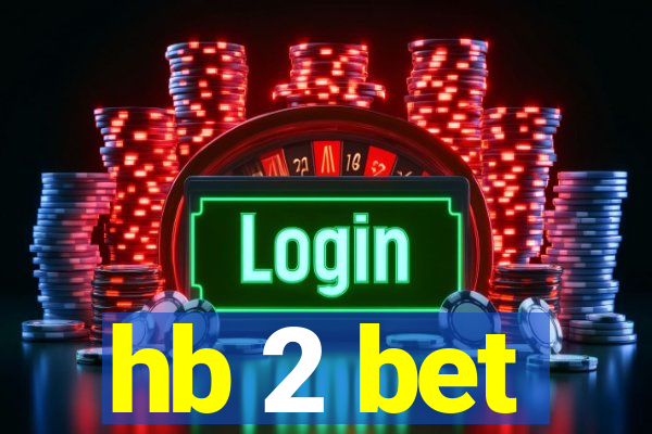 hb 2 bet